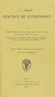 view A short practice of gynæcology / by Henry Jellett.