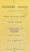 view An expository lexicon of the terms, ancient and modern, in medical and general science : including a complete medico-legal vocabulary and presenting the correct pronunciation ... / by R.G. Mayne.