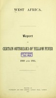 view Report on certain outbreaks of yellow fever in 1910 and 1911 / West Africa.