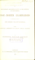 view A description and explanation of the method of performing post-mortem examinations in the dead-house of the Berlin Charité Hospital : with especial reference to medico-legal practice / by Rudolph Virchow.