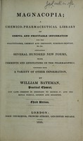 view Magnacopia : a chemico-pharmaceutical library of useful and profitable information for the practitioner, chemist and druggist, surgeon-dentist, &c. &c. ; containing several hundred new forms, with comments and annotations on the pharmacopoeia, together with a variety of other information / by william Bateman.