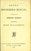 view Spons' household manual : a treasury of domestic receipts and guide for home management.