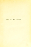 view The art of dining / by Abraham Hayward ; with annotations and additions by Charles Sayle.