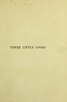 view Three little cooks / by Lucy Crump ; with illustrations by Gertrude M. Bradley.