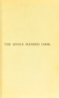 view The single handed cook : more recipes / by Mrs. C.S. Peel.