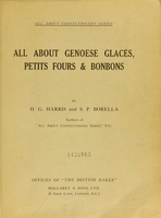 view All about Genoese glacés, petits fours & bonbons / by H.G. Harris and S.P. Borella.