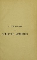 view A formulary of selected remedies : with therapeutic annotations and a copious index of diseases and remedies, diet tables, etc. : a hand-book for prescribers / by E.A. Kirby.