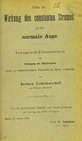 view Ueber die Wirkung des constanten Stromes auf das normal Auge : inaugural-dissertation zur Erlangung der Doktorwürde einer h. medizinischen Facultät in Bern vorgelegt / von Barbara Tscherbatscheff.