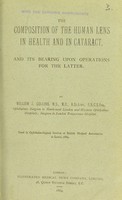 view The composition of the human lens in health and in cataract : and its bearing upon operations for the latter / by William J. Collins.