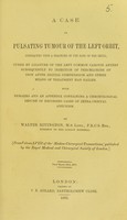view A case of pulsating tumour of the left orbit, consequent upon a fracture of the base of the skull cured by ligature of the left common carotid artery subsequently to injection of perchloride of iron after digital compression and other means of treatment had failed : with remarks and an appendix containing a chronological résumé of recorded cases of intra-orbital aneurism / by Walter Rivington.