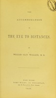 view The accomodation of the eye to distances / by William Clay Wallace.