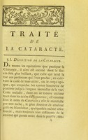 view Traité de la cataracte : avec des observations qui prouvent la nécessité d'incifer la cornée transparente & la capsule du crystallin, d'une manière diverse, selon les difféntes espèces de cataractes / par M. de Wenzel.