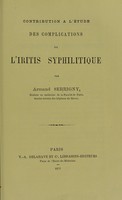 view Contribution a l'étude des complications de l'iritis syphilitique / par Armand Serrigny.