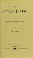 view Das Mittlere Auge in seinen physiologischen und pathologischen Beziehungen / von Prof. v. Hasner.