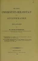 view Die neue Universitäts-Heilanstalt für Augenkranke in Erlangen / von Oscar Eversbusch.