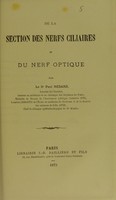 view De la section des nerfs ciliaires et du nerf optique / par le Dr. Paul Redard.