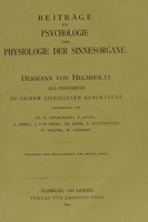 view Beitrage zur Psychologie und Physiologie der Sinnesorgane : Hermann von Helmholz als Festgruss zu Seinem Siebzigsten Geburtstag / dargebracht von Th. W. Engelmann, E. Javal, A. König, J. von Kries, Th. Lipps, L. Matthiessen, W. Preyer, W. Uhthoff ; gesammelt und herausgegeben von Arthur König.