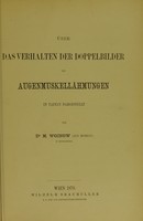 view Über das Verhalten der Doppelbilder bei Augenmuskellähmungen / von M. Woinow.