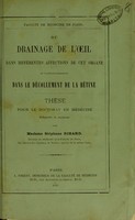 view Du drainage de l'oeil dans différentes affections de cet organe et particulièrement dans le décollement de la rétine : thèse pour le doctorat en médecine / présentée et soutenue par Madame Stéphane Ribard.