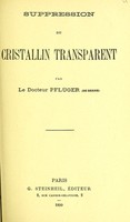 view Suppression du crystallin transparent / par le Docteur Pflüger.