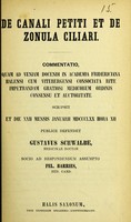 view De canali petiti et de zonula ciliari : commenatatio, quam ad veniam docendi in Academia Fridericiana Halensi cum Vitebergensi consociata rite impetrandeam gratiosi medicorum ordinis consensi et auctoritate / Fel. Barries.