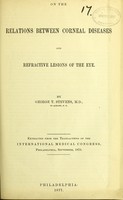 view On the relations between corneal diseases and refractive lesions of the eye / by George T. Stevens.