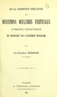 view De la correction opératoire des déviations oculaires verticales d'origine paralytique en particulier par l'avancement musculaire / par le Doctor Éperon.