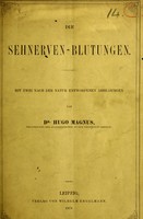 view Die Sehnerven-Blutungen : mit zwei nach der Natur Entworfenen Abbildungen / von Hugo Magnus.