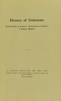 view History of iridotomy : knife-needle vs. scissors - description of author's v-shaped method / by S. Lewis Ziegler.