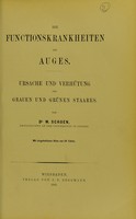 view Die Funktionskrankheiten des Auges : Ursache und Verhütung des Grauen und Grünen Staares / von W. Schoen.