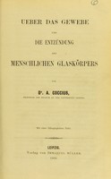 view Ueber das gewebe und die Entzündung des Menschlichen Glaskörpers / von A. Coccius.