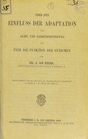 view Über den Einfluss der Adaptation auf Licht- und Farbenempfindung und über die Funktion der Stäbchen / von J. von Kries.