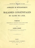 view Anomalies de développement et maladies congénitales du globe de l'oeil : thèse présentée au concours pour l'agrégation (section de chirurgie et d'accouchement) / par Lucien Picqué.