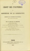 view Du croup des paupières ou diphthérie de la conjonctive : mémoire lu a l'Académie des Sciences, dans la séance du 28 Juin 1858 / par le Docteur Al. Magne.