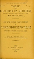 view Sur une forme particulière de conjonctivite infectieuse semblant se rattacher a un contage animal : thése pour le Doctorat in Médecine / par Sans (Pierre).