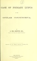 view Case of primary lupus of the ocular conjunctiva / by A. Hill Griffith.