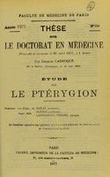 view Étude sur le ptérygion : thèse pour le doctorat en médecine / par Charles Larroque.