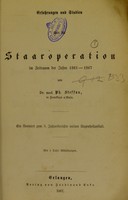 view Erfahrungen und Studien Staaroperation im Zeitraum der Jahre 1861-1867 / von Ph. Steffan.