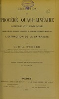 view Description du procédé quasi-linéaire simple ou composé : précédé d'une revue historique et iconographique des divers modes et instruments employés dans l'extraction de la cataracte / A. Stoeber.