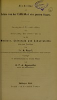 view Ein Beitrag zur Lehre von der Erblichkeit des grauen Staars : Inaugural-Dissertation zur Erlangung der Doctorwürde in der Medicin, Chirurgie und Geburtshilfe / von G. F. A. Appenzeller.