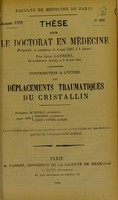 view Contribution a l'étude des déplacements traumatiques du crystallin : these pour le doctorat en médecine / par Léon Laurent.