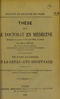 view Des causes anatomiques de la cataracte spontanée : these pour le doctorat en médecine / par Henri Chiray.