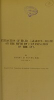 view Extraction of hard cataract - death on the fifth day - examination of the eye / by Henry D. Noyes.