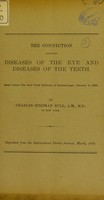 view The connection between diseases of the eye and diseases of the teeth / by Charles Stedman Bull.