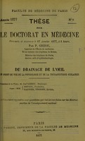 view Du drainage de l'oeil au point de vue de la physiologie et de la thérapeutique oculaires : thèse pour le doctorat en médecine / par P. Grizou.