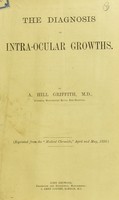 view The diagnosis of intra-ocular growths / by A. Hill Griffith.