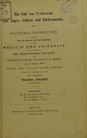 view Ein Fall von Cysticercus des Auges, Gehirns und Rückenmarks : inaugural-Dissertation welche zur Erlangung der Doctorwürde / der Verfasser Sasson Alcalaï.