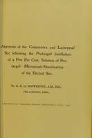 view Argyrosis of the conjunctiva and lachrymal sac following the prolonged instillation of a five per cent solution of protargol : microscopic examination of the excised sac / by G. E. de Schweinitz.