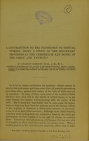 view A contribution to the pathology of orbital tumors : being a study of the secondary processes in the periosteum and bones of the orbit and vicinity / by Charles Stedman Bull.