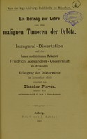 view Ein Beitrag zur Lehre von den malignen Tumoren der Orbita : inaugural-Dissertation und der hohen medizinischen Facutät Friedrich-Alexanders-Universität zu Erlangen zur Erlangung der Doktorwürde / vorgelegt von Theodor Pleyer.